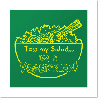 Toss My Salad I'm A Vegetarian Posters and Art